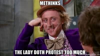 the lady doth protest too much